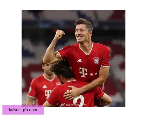 莱万多夫斯基欧冠铜靴表现稳健，进攻效率持续提升